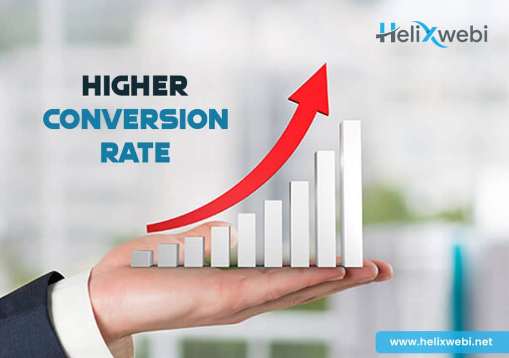 Higher Conversion Rate