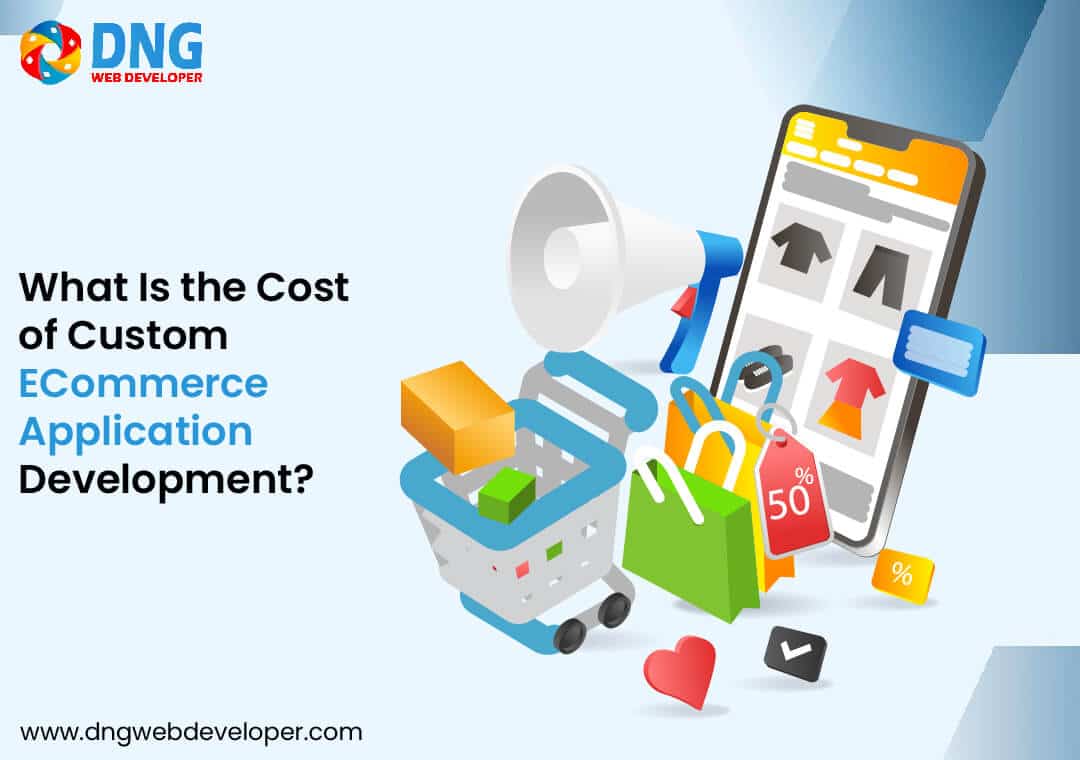 What Is the Cost of Custom ECommerce Application Development