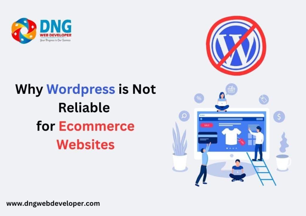 Why Wordpress is Not Reliable for Ecommerce Websites Why WordPress is Not Reliable for Ecommerce Websites